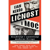 Licnost i moc: Graditelji i uništitelji moderne Evrope