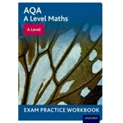 AQA A Level Maths: A Level Exam Practice Workbook