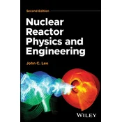 Nuclear Reactor Physics and Engineering, 2nd Editi on