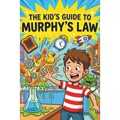The Kids Guide to Murphys Law