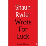 Shaun Ryder - Shaun Ryder Wrote For Luck: Selected Lyrics