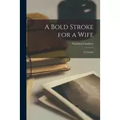 A Bold Stroke for a Wife: A Comedy