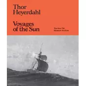 Thor Heyerdahl: Voyages of the Sun