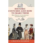 Historic Costumes and How to Make Them (Dover Fashion and Costumes)