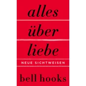 Alles über Liebe - Neue Sichtweisen