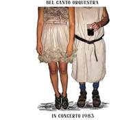 Bel Canto Orchestra - In Concerto 1983 (Limited Edition) (LP)