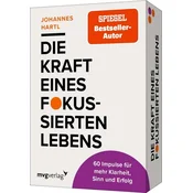 Die Kraft eines fokussierten Lebens - 60 Impulse für mehr Sinn, Klarheit und Erfolg