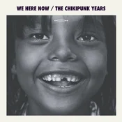 We Are Here Now - Chikipunks Years (LP)
