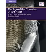 A/AS Level History for AQA The Age of the Crusades, c1071-1204 Student Book