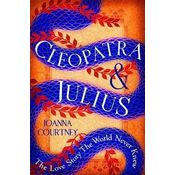 Cleopatra & Julius: The love story the world never knew
