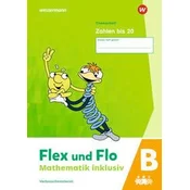 Flex und Flo - Mathematik inklusiv. Zahlen bis 20 B
