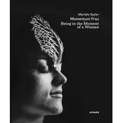 Marielis Seyler: Momentum Frau / Being in the Moment of a Woman