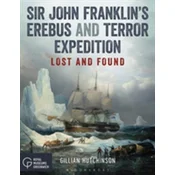 Sir John Franklins Erebus and Terror Expedition