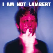 Lambert - I Am Not Lambert (CD)