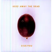 Siskiyou - Keep Away The Dead (LP)