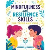 Mindfulness and Resilience Skills for Teens and Kids