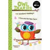 Owl Diaries Bind-Up 2: A Woodland Wedding & Eva and the New Owl