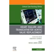 Heart Failure and Transcatheter Aortic Valve Replacement, An Issue of Critical Care Nursing Clinics of North America