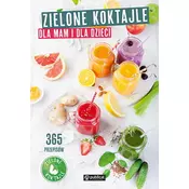 Zielone koktajle dla mam i dla dzieci. 365 przepisów