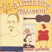 Tommy Guerrero - A Little Bit Of Somethin (Deluxe Edition) (180 g) (2 LP)