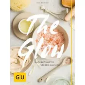 The Glow - Naturkosmetik selber machen