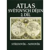 Atlas světových dějin - 2. díl / Středověk – Novověk