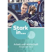 Stark in ... Arbeit und Wirtschaft 2. Arbeitsheft.