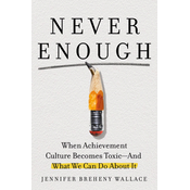 Never Enough: When Achievement Culture Becomes Toxic-And What We Can Do about It