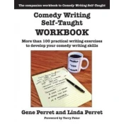 Comedy Writing Self-Taught Workbook: More than 100 Practical Writing Exercises to Develop Your Comedy Writing Skills