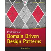 Patterns, Principles, and Practices of Domain-Driven Design