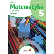 Matematyka SP 5 Z plusem ćw. Arytmetyka w.B