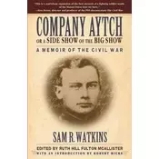 Company Aytch or a Side Show of the Big Show