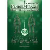 Pendel-Praxis - Metall, Mineral und Pflanze