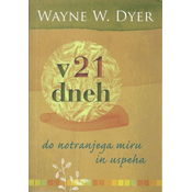 dr. Wayne H. Dyer: V 21 dneh - Dyer ali notranji mir