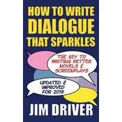 How To Write Dialogue That Sparkles: The Key To Writing Better Novels, Screenplay Writing: Dialogue Writing Made Simple