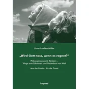 Wird Gott nass, wenn es regnet?