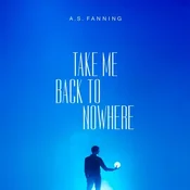 A.S. Fanning - Take Me Back to Nowhere (Limited Edition) (LP)