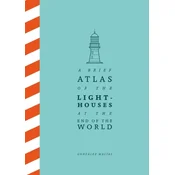 A Brief Atlas of the Lighthouses at the End of the World