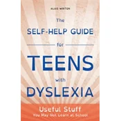 The Self-Help Guide for Teens with Dyslexia
