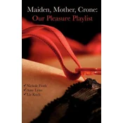 Maiden, Mother, Crone: Our Pleasure Playlist