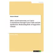 Effect of Job Autonomy on Career Commitment through Career Path and Job Satisfaction. Moderating Role of Supportive Climate