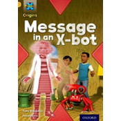 Project X Origins: Gold Book Band, Oxford Level 9: Communication: Message in an X-bot