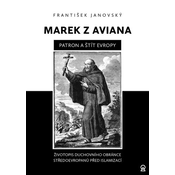 Marek z Aviana patron a štít Evropy - Životopis duchovního obránce Středoevropanů před islamizací