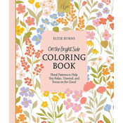 On the Bright Side Coloring Book: Floral Patterns to Help You Relax, Unwind, and Focus on the Good
