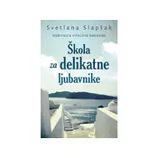Škola za delikatne ljubavnike - Svetlana Slapšak