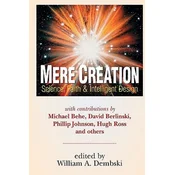 Mere Creation: Science, Faith and Intelligent Design