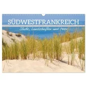 Südwestfrankreich - Städte, Landschaften und Meer (Wandkalender 2026 DIN A3 quer), CALVENDO Monatskalender