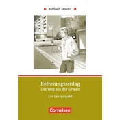 Befreiungsschlag. Der Weg aus der Gewalt