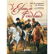 Eylau-Friedland - la campagne de 1807