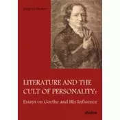 Literature and the Cult of Personality - Essays on Goethe and His Influence
